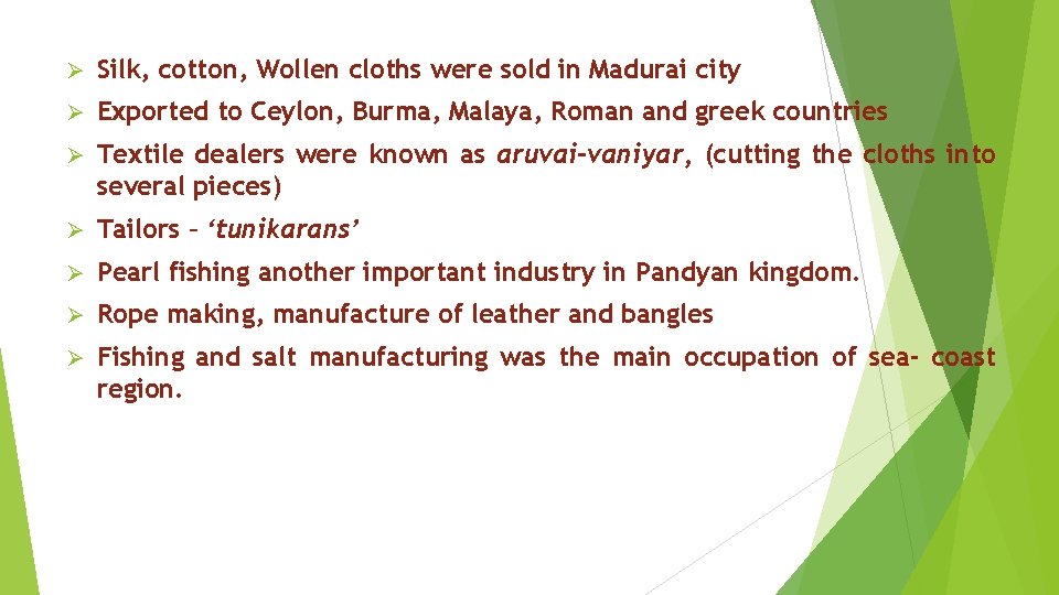 Ø Silk, cotton, Wollen cloths were sold in Madurai city Ø Exported to Ceylon,