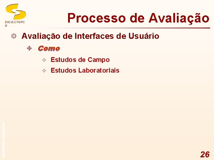 Processo de Avaliação DSC/CCT/UFC G ° Avaliação de Interfaces de Usuário rangel@dsc. ufcg. edu.