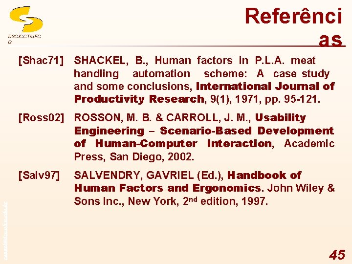 DSC/CCT/UFC G Referênci as [Shac 71] SHACKEL, B. , Human factors in P. L.