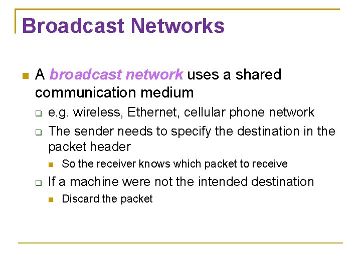 Broadcast Networks A broadcast network uses a shared communication medium e. g. wireless, Ethernet,