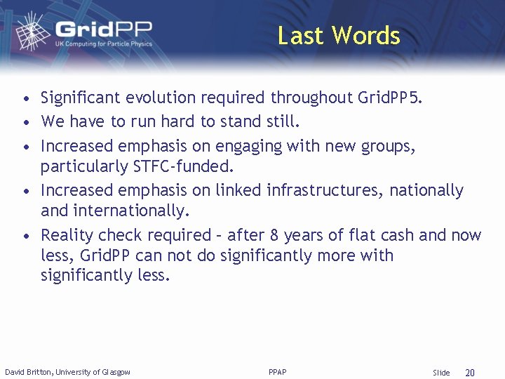 Last Words • Significant evolution required throughout Grid. PP 5. • We have to