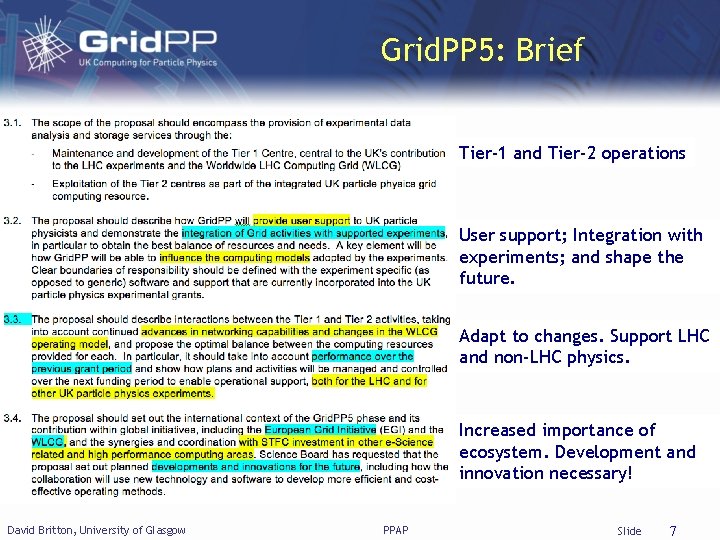 Grid. PP 5: Brief Tier-1 and Tier-2 operations User support; Integration with experiments; and