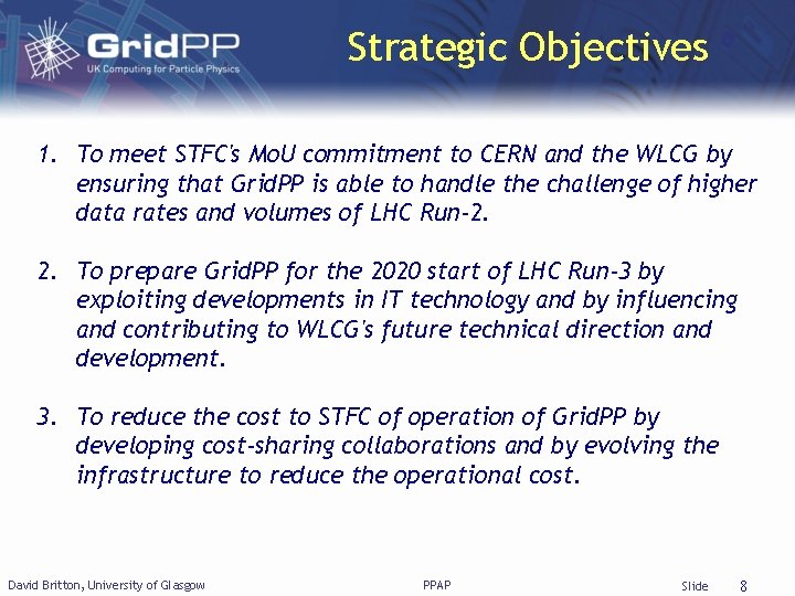 Strategic Objectives 1. To meet STFC's Mo. U commitment to CERN and the WLCG