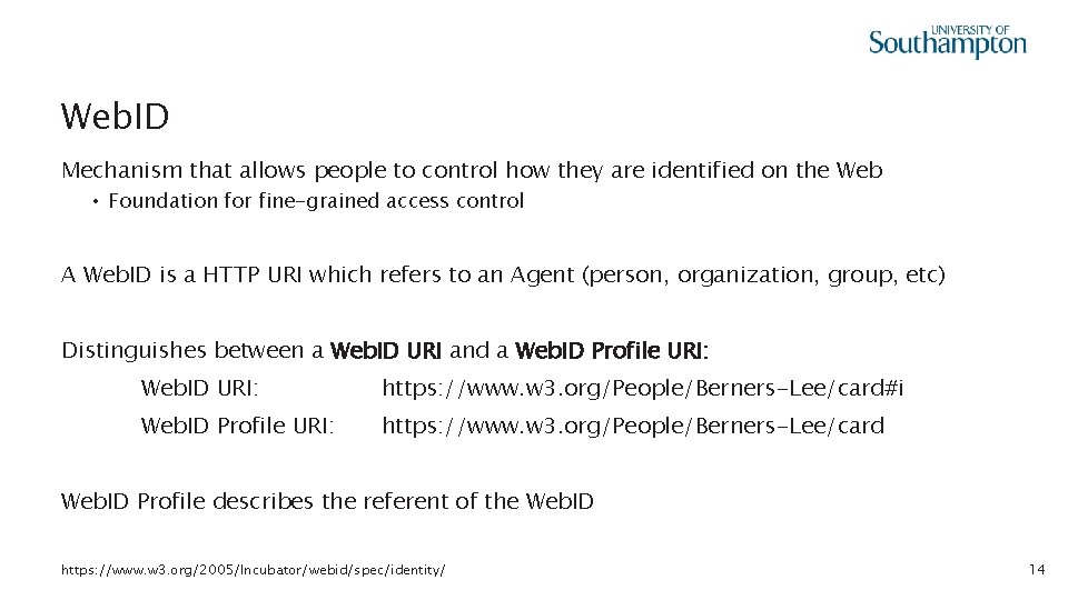 Web. ID Mechanism that allows people to control how they are identified on the