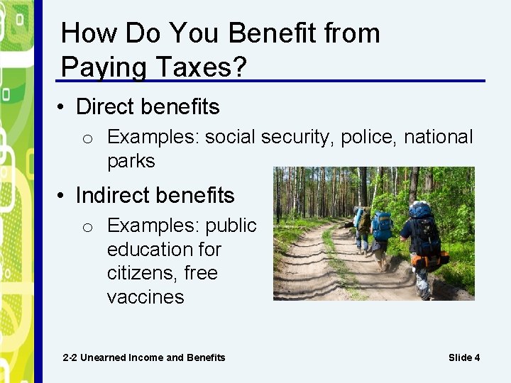 How Do You Benefit from Paying Taxes? • Direct benefits o Examples: social security,