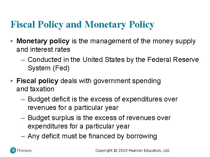 Fiscal Policy and Monetary Policy • Monetary policy is the management of the money