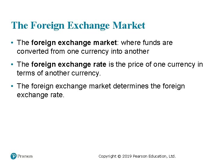 The Foreign Exchange Market • The foreign exchange market: where funds are converted from