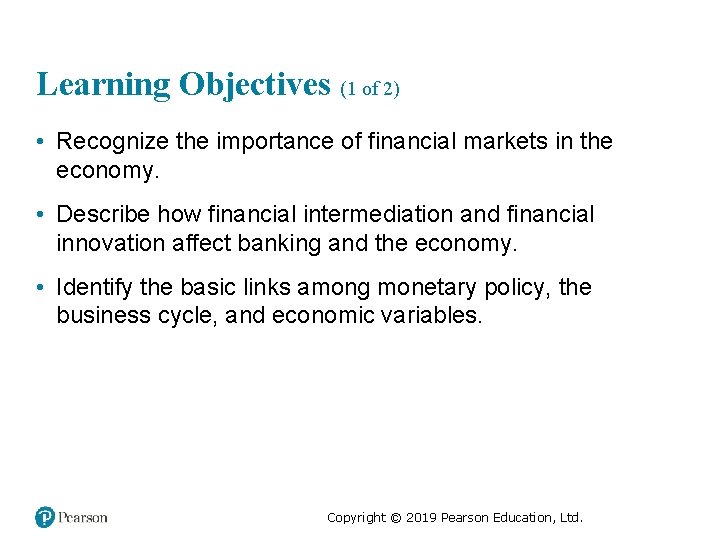 Learning Objectives (1 of 2) • Recognize the importance of financial markets in the