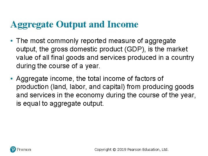 Aggregate Output and Income • The most commonly reported measure of aggregate output, the