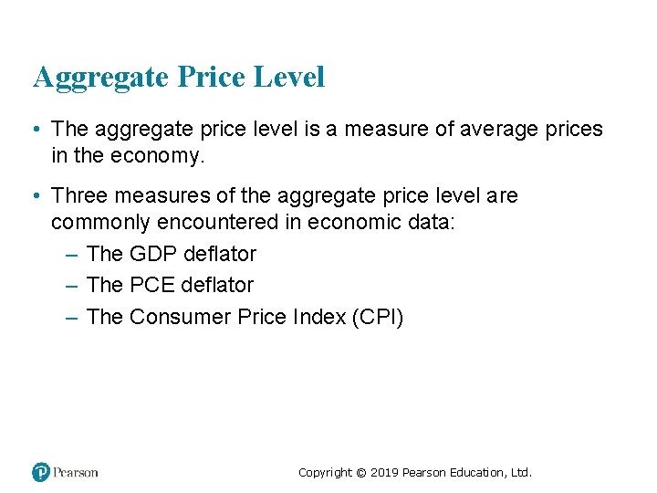 Aggregate Price Level • The aggregate price level is a measure of average prices