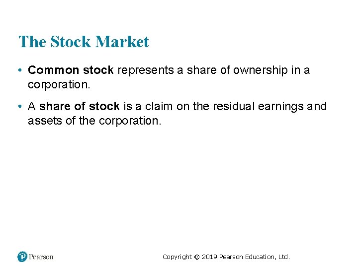 The Stock Market • Common stock represents a share of ownership in a corporation.