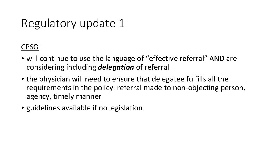 Regulatory update 1 CPSO: • will continue to use the language of “effective referral”