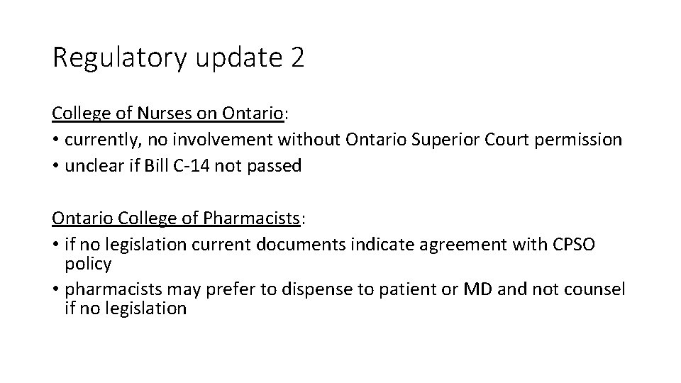 Regulatory update 2 College of Nurses on Ontario: • currently, no involvement without Ontario