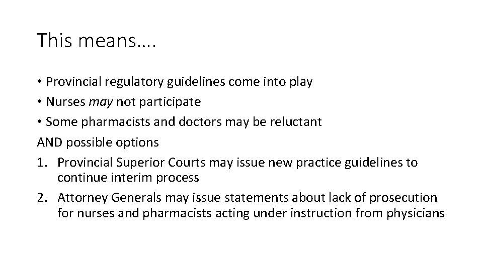 This means…. • Provincial regulatory guidelines come into play • Nurses may not participate