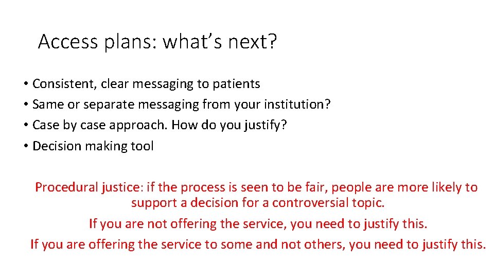 Access plans: what’s next? • Consistent, clear messaging to patients • Same or separate