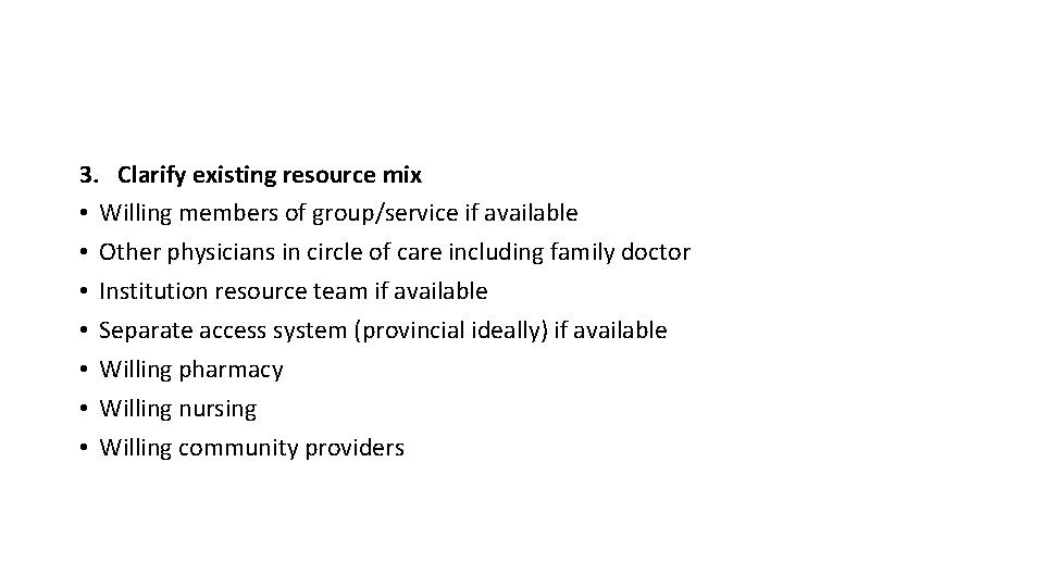 3. Clarify existing resource mix • Willing members of group/service if available • Other