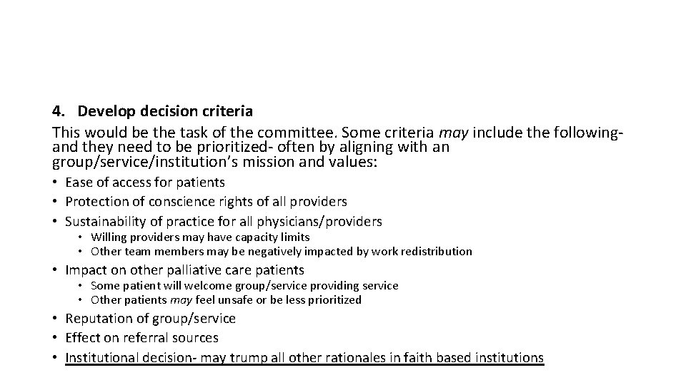 4. Develop decision criteria This would be the task of the committee. Some criteria