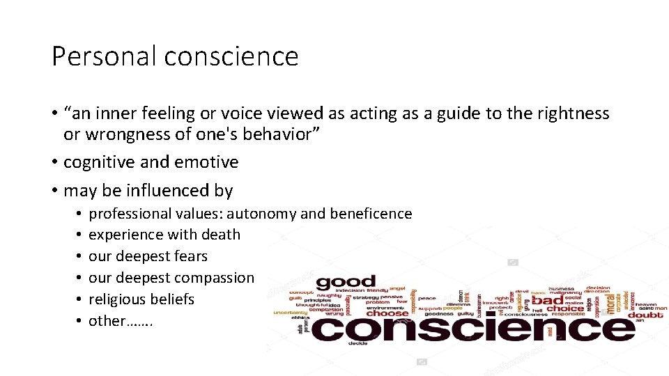 Personal conscience • “an inner feeling or voice viewed as acting as a guide