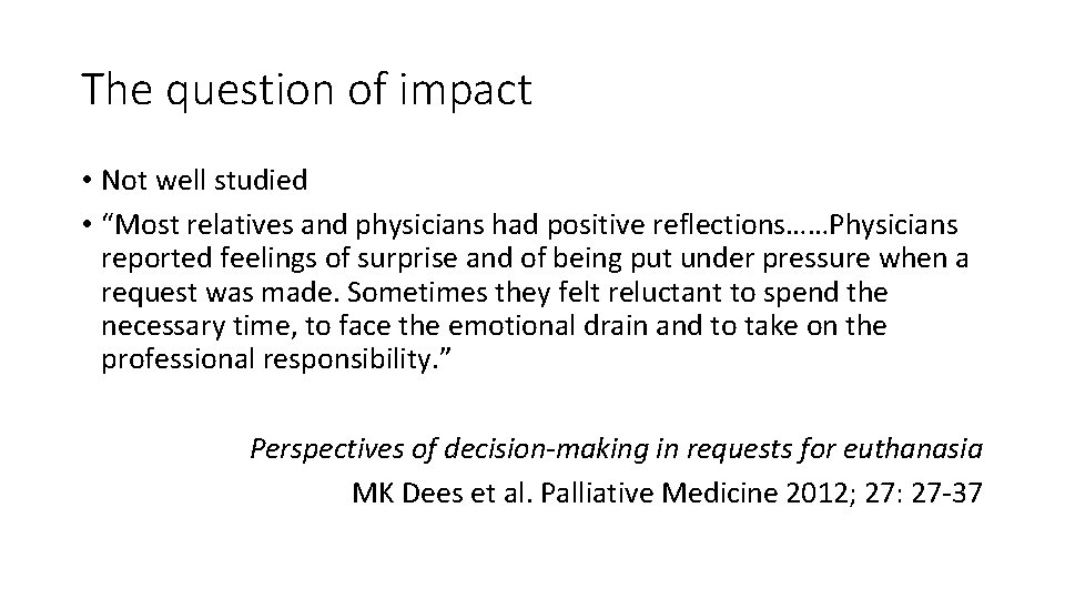 The question of impact • Not well studied • “Most relatives and physicians had