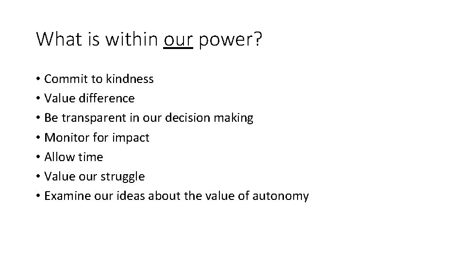 What is within our power? • Commit to kindness • Value difference • Be