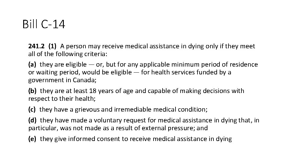 Bill C-14 241. 2 (1) A person may receive medical assistance in dying only if they