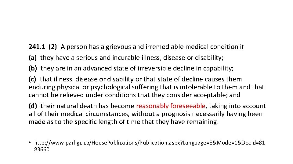 241. 1 (2) A person has a grievous and irremediable medical condition if (a) they have