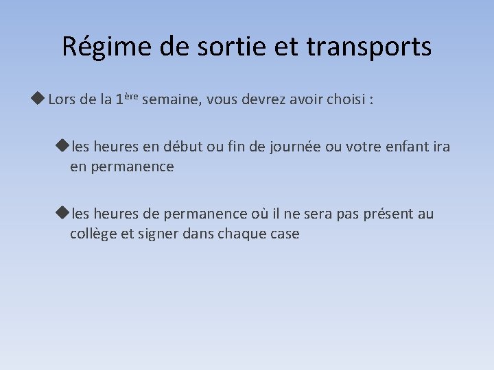 Régime de sortie et transports Lors de la 1ère semaine, vous devrez avoir choisi