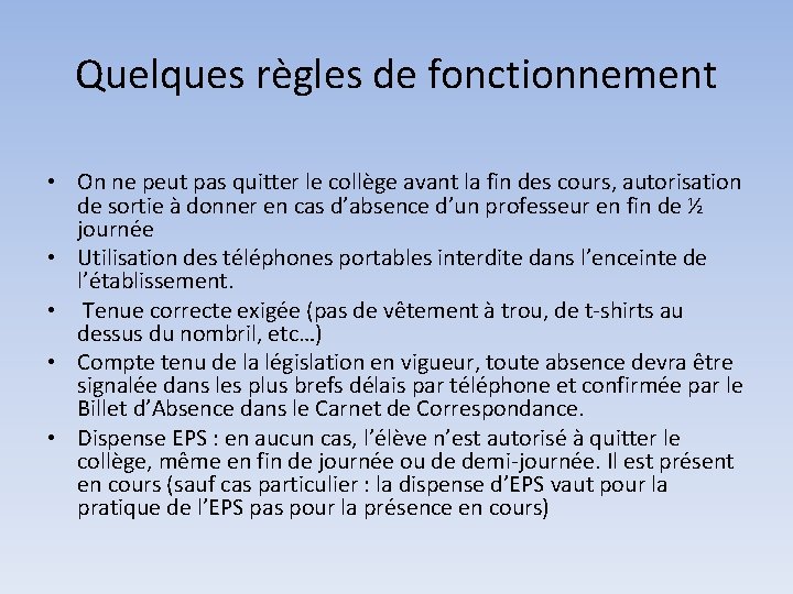 Quelques règles de fonctionnement • On ne peut pas quitter le collège avant la