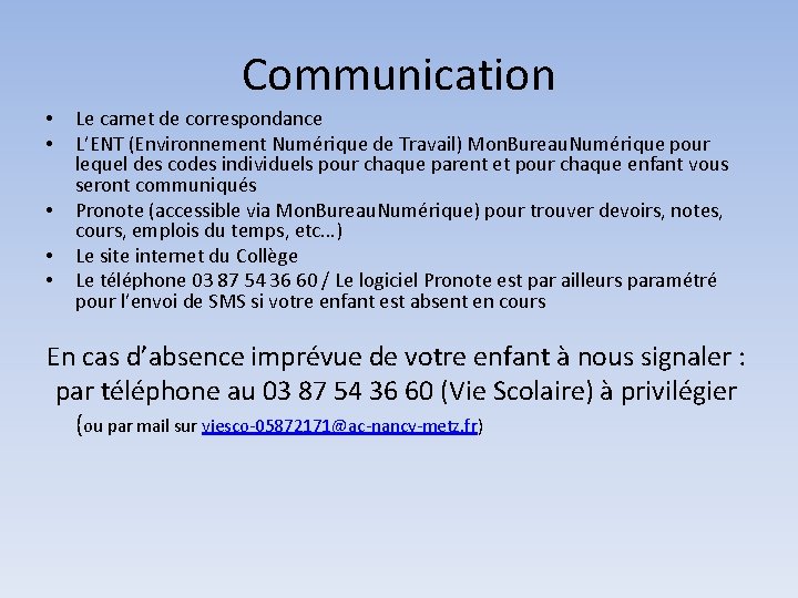 Communication • • • Le carnet de correspondance L’ENT (Environnement Numérique de Travail) Mon.