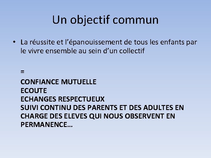 Un objectif commun • La réussite et l’épanouissement de tous les enfants par le