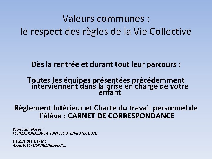 Valeurs communes : le respect des règles de la Vie Collective Dès la rentrée