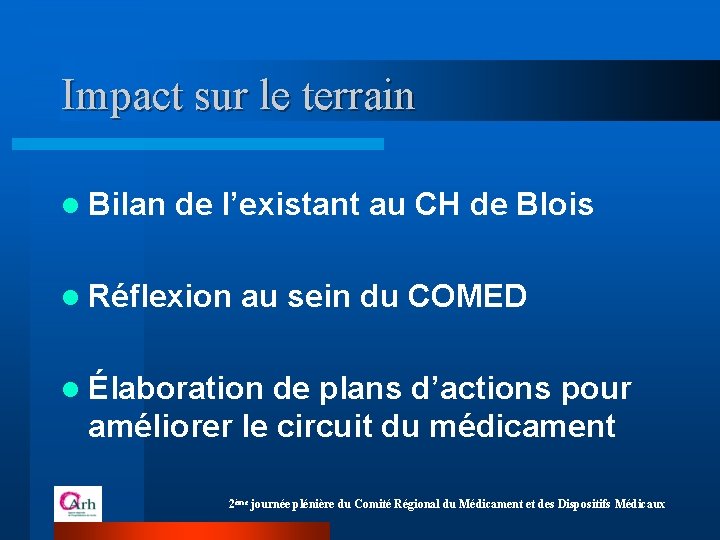 Impact sur le terrain l Bilan de l’existant au CH de Blois l Réflexion