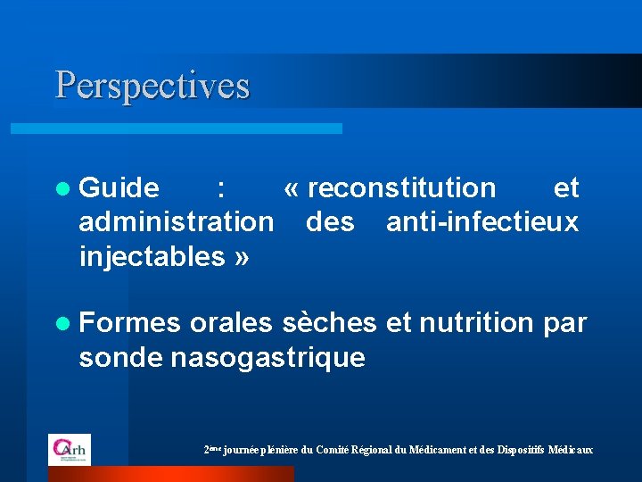 Perspectives l Guide : « reconstitution et administration des anti-infectieux injectables » l Formes