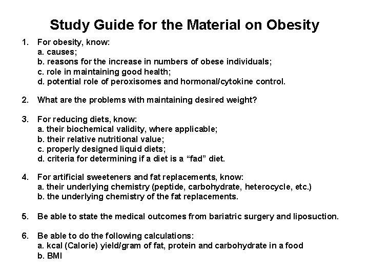 Study Guide for the Material on Obesity 1. For obesity, know: a. causes; b.