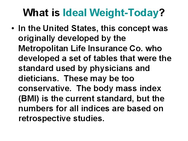 What is Ideal Weight-Today? • In the United States, this concept was originally developed