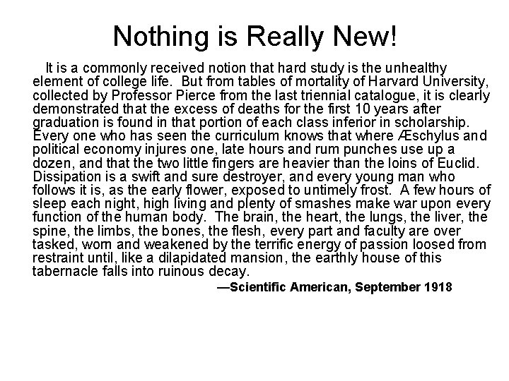 Nothing is Really New! It is a commonly received notion that hard study is