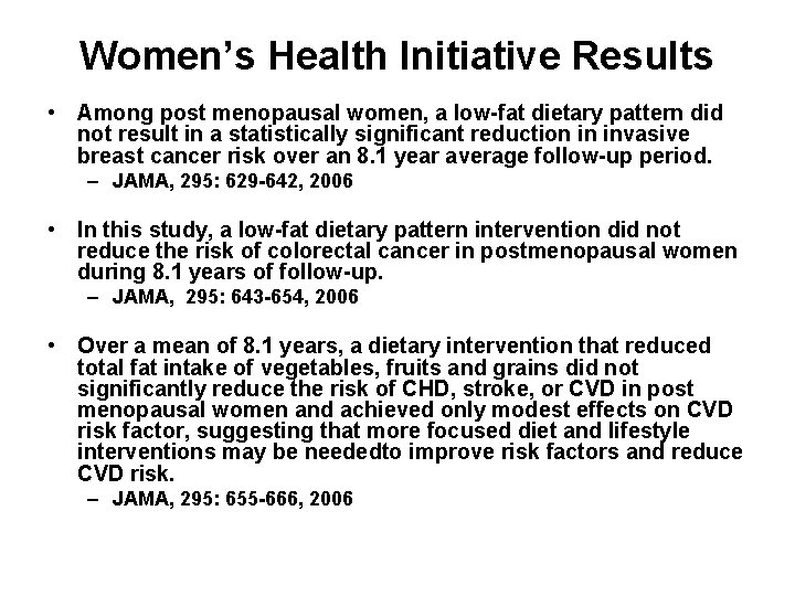 Women’s Health Initiative Results • Among post menopausal women, a low-fat dietary pattern did