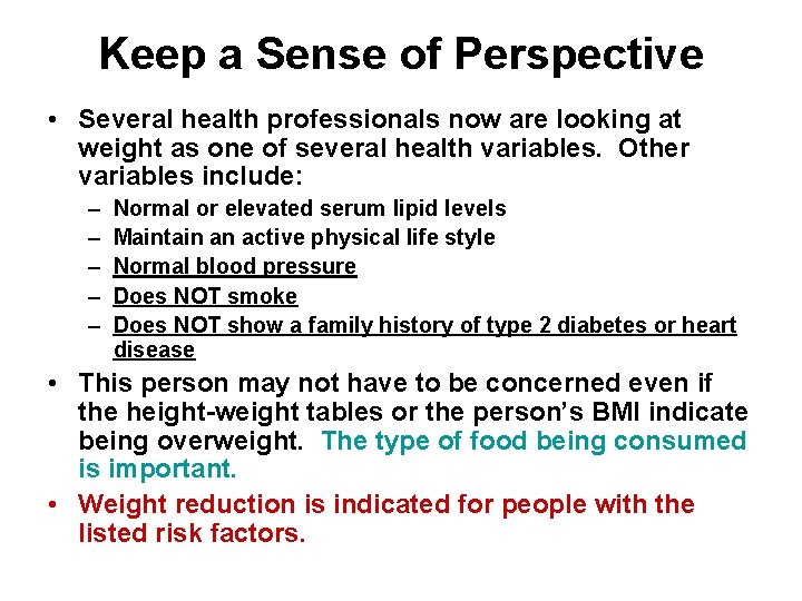 Keep a Sense of Perspective • Several health professionals now are looking at weight