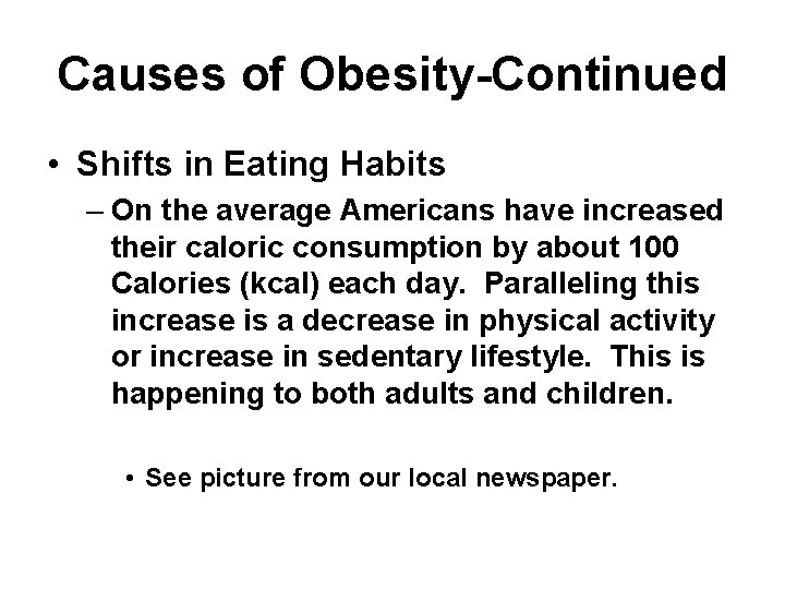 Causes of Obesity-Continued • Shifts in Eating Habits – On the average Americans have
