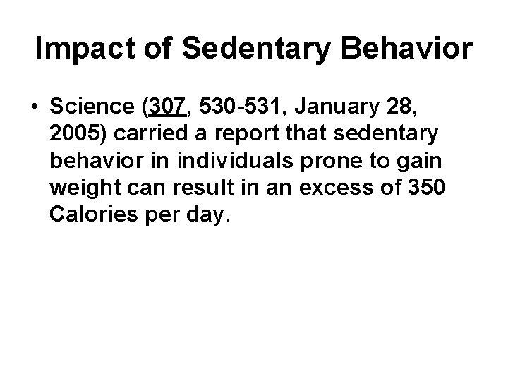 Impact of Sedentary Behavior • Science (307, 530 -531, January 28, 2005) carried a