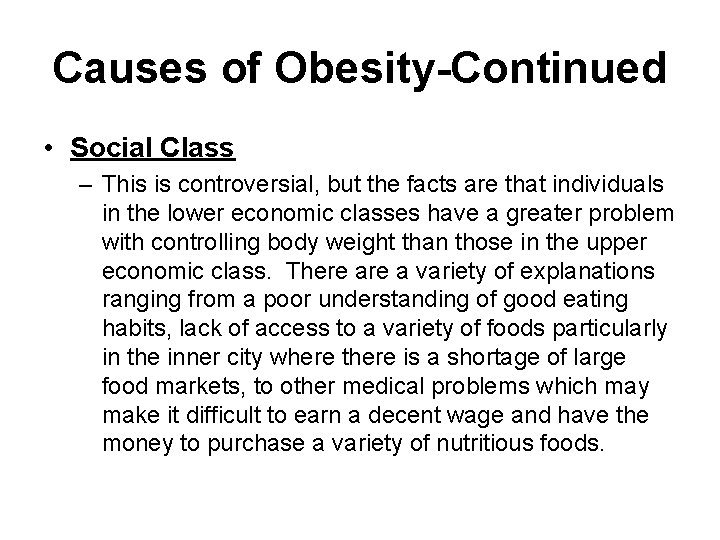 Causes of Obesity-Continued • Social Class – This is controversial, but the facts are