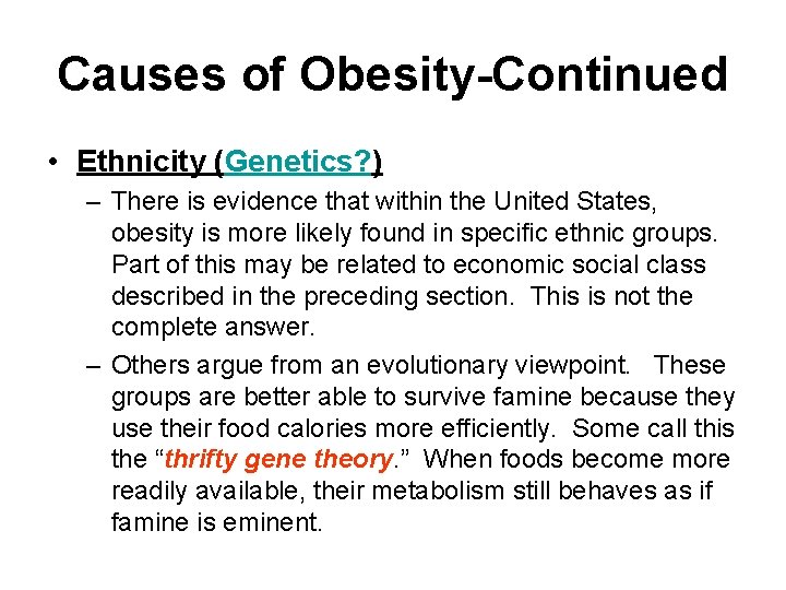 Causes of Obesity-Continued • Ethnicity (Genetics? ) – There is evidence that within the