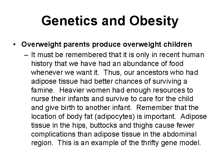 Genetics and Obesity • Overweight parents produce overweight children – It must be remembered