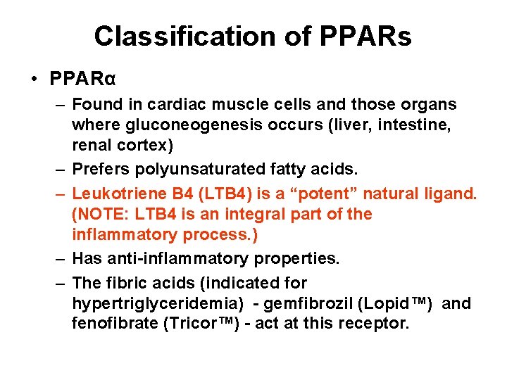 Classification of PPARs • PPARα – Found in cardiac muscle cells and those organs