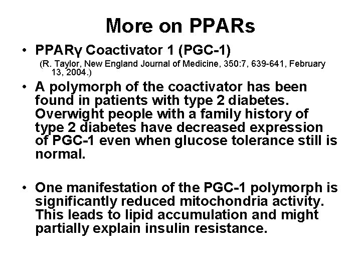 More on PPARs • PPARγ Coactivator 1 (PGC-1) (R. Taylor, New England Journal of