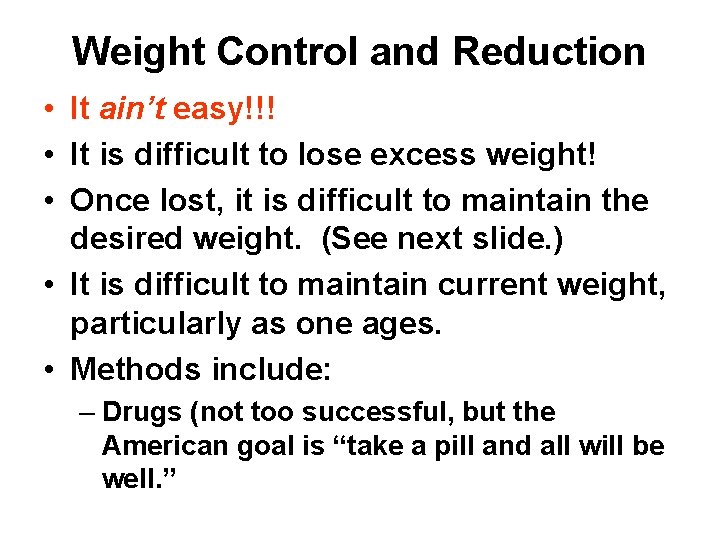 Weight Control and Reduction • It ain’t easy!!! • It is difficult to lose