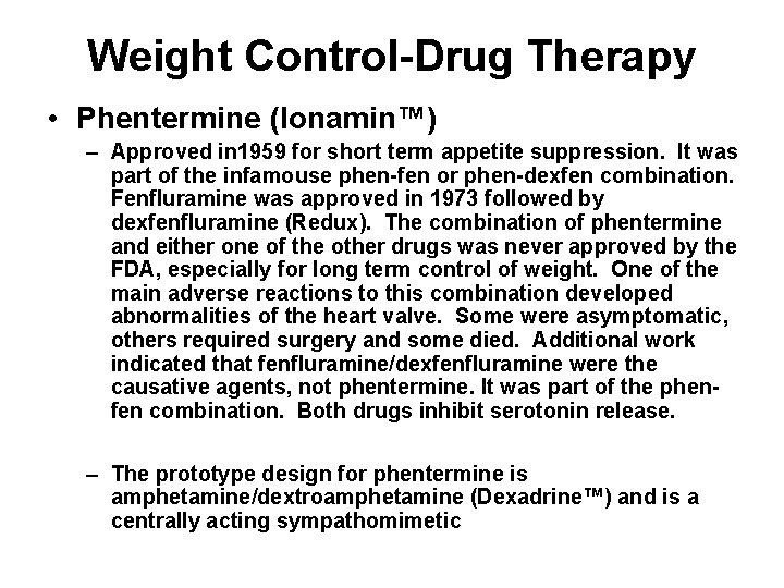 Weight Control-Drug Therapy • Phentermine (Ionamin™) – Approved in 1959 for short term appetite