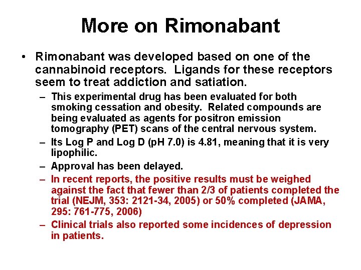 More on Rimonabant • Rimonabant was developed based on one of the cannabinoid receptors.