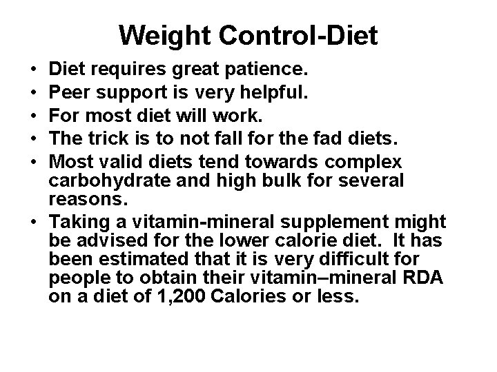 Weight Control-Diet • • • Diet requires great patience. Peer support is very helpful.