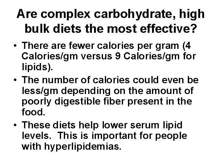 Are complex carbohydrate, high bulk diets the most effective? • There are fewer calories